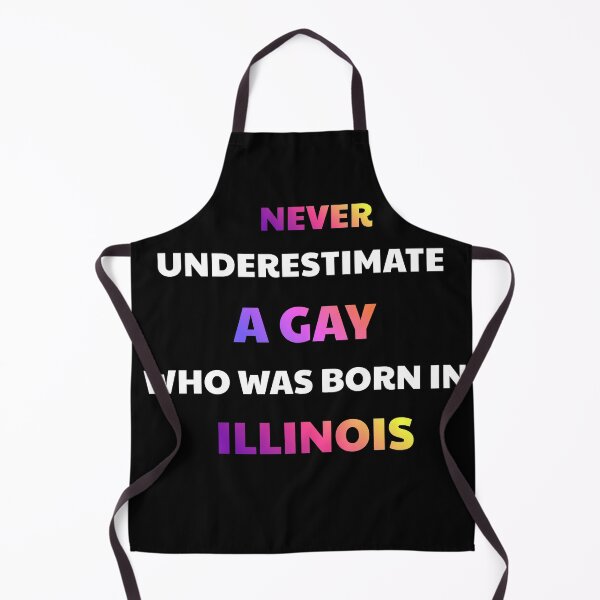 Item preview, Never Underestimate An Illinois Born Gay designed and sold by julissa9474.