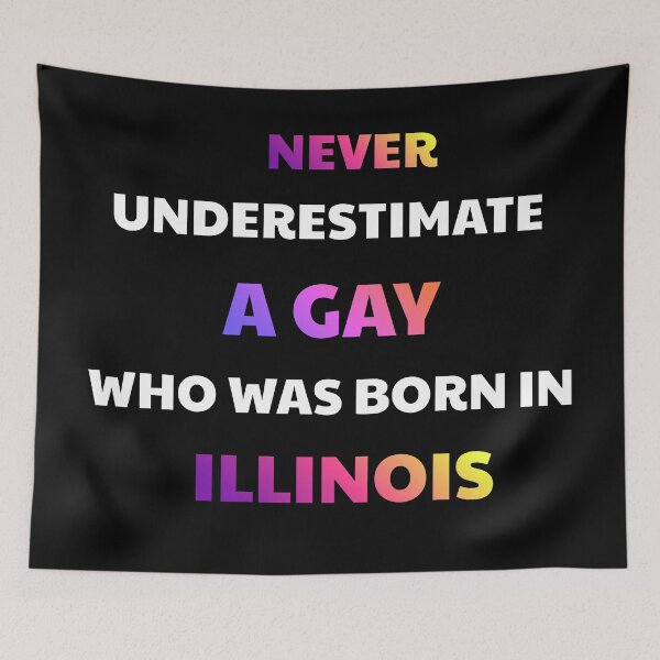 Item preview, Never Underestimate An Illinois Born Gay designed and sold by julissa9474.