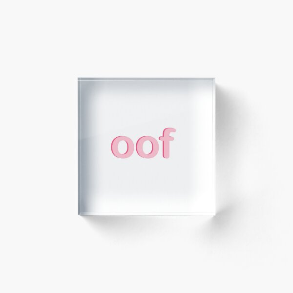 Oof Roblox Death Sound Meme Acrylic Block By Cooki E Redbubble - roblox oof acrylic block