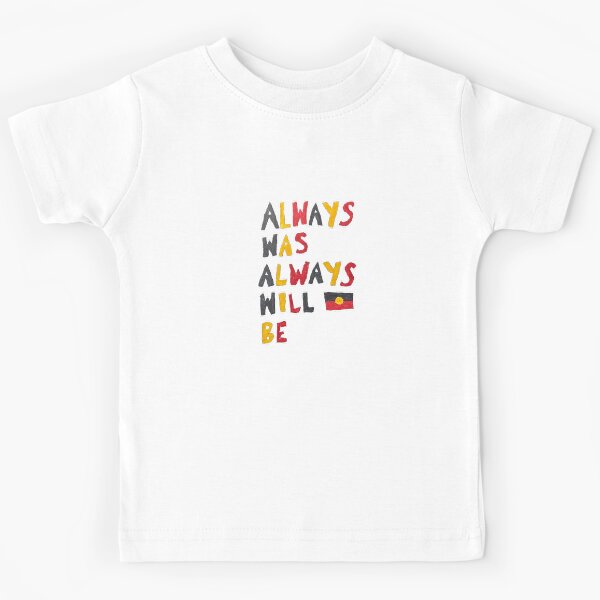 Always was, always will be Aboriginal land (fundraiser for indigenousliteracyfoundation.org.au) Kids T-Shirt