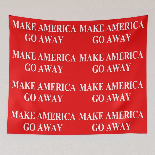 Item preview, Copy of Make America Go Away – Red designed and sold by Glimpse-of-Hope.