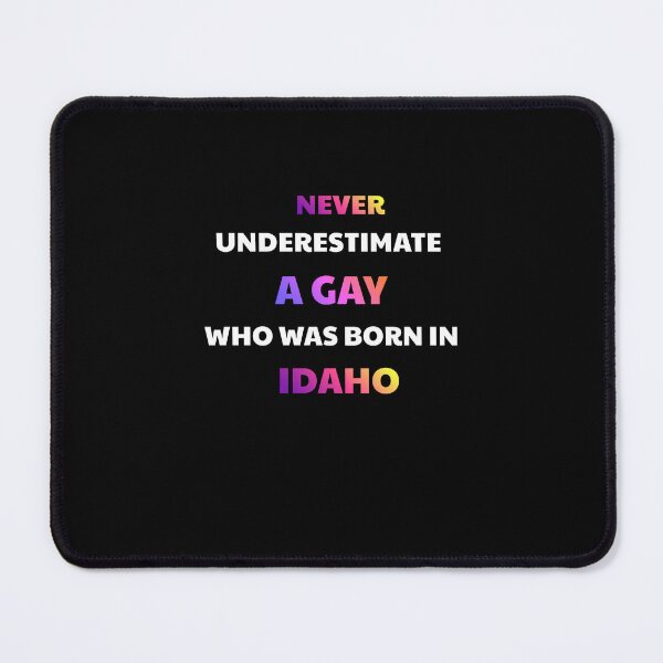 Item preview, Never Underestimate A Gay Born In Idaho designed and sold by julissa9474.