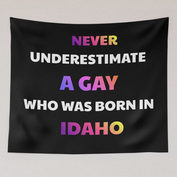 Item preview, Never Underestimate A Gay Born In Idaho designed and sold by julissa9474.