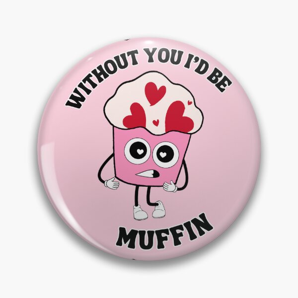 Item preview, Muffin Without You Love Sticker designed and sold by Big Reputation Media.