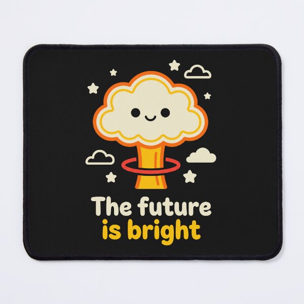 Item preview, The Future Is Bright - Dark Humor Mushroom Cloud designed and sold by AdyKurniawan.