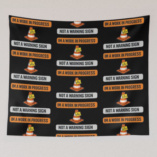 Item preview, Im A Work In Progress Not A Warning Sign Funny Design designed and sold by TeeTimeTreasure.