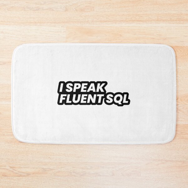 Item preview, I Speak Fluent SQL Tags: sql, sql joke, data analyst, designed and sold by uuxkcrep41.