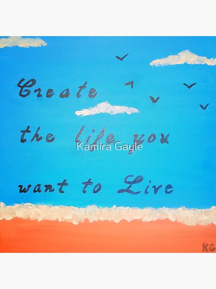 Create the life you want to live by Impurrfectlife