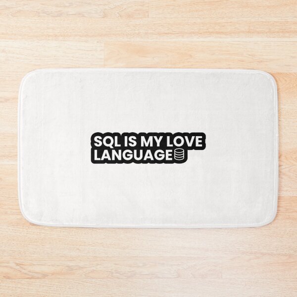 Item preview, SQL Is My Love Language designed and sold by uuxkcrep41.