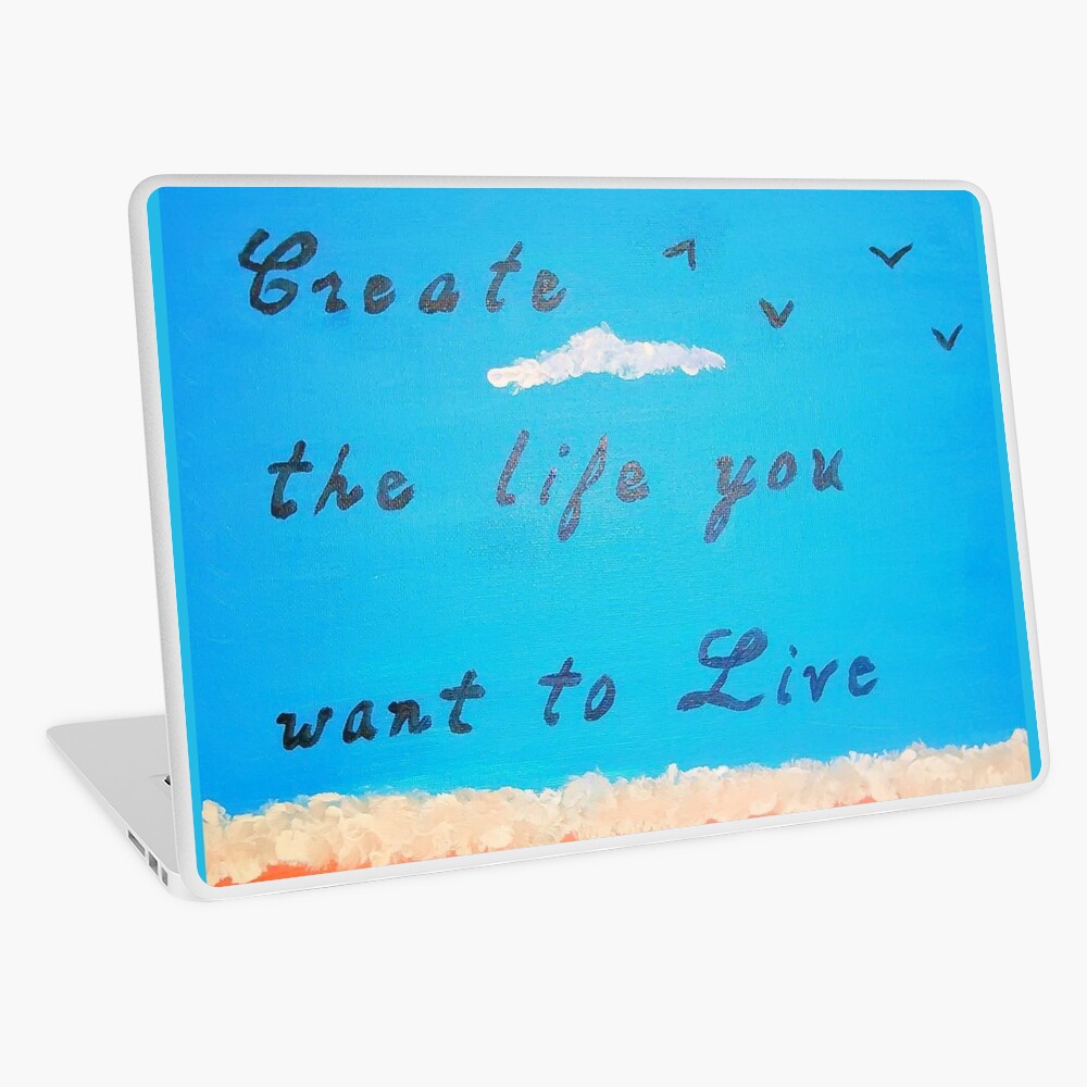 Create the Life You Want to Live print