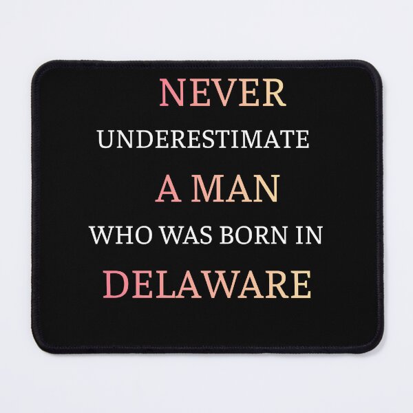 Item preview, Never Underestimate A Man Born In Delaware designed and sold by thurma85.