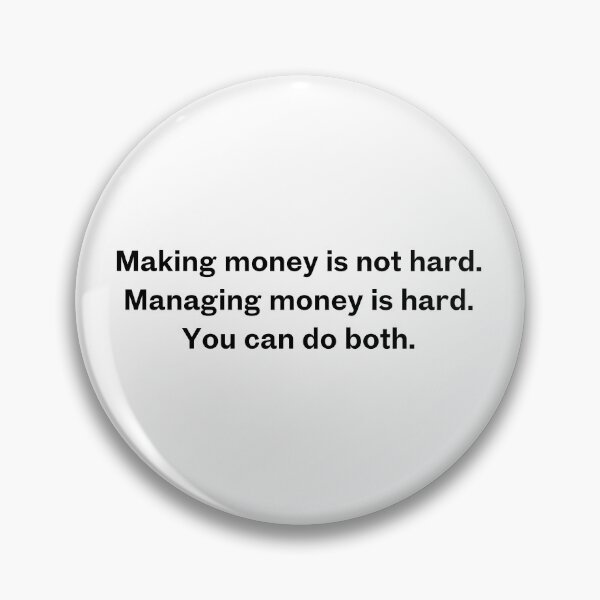 Item preview, Making money is not hard. Managing money is hard. You can do both. designed and sold by Upflowvibes.