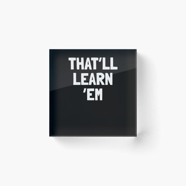 Item preview, That'll Learn Em Funny Meme Text Graphic designed and sold by elderberry.