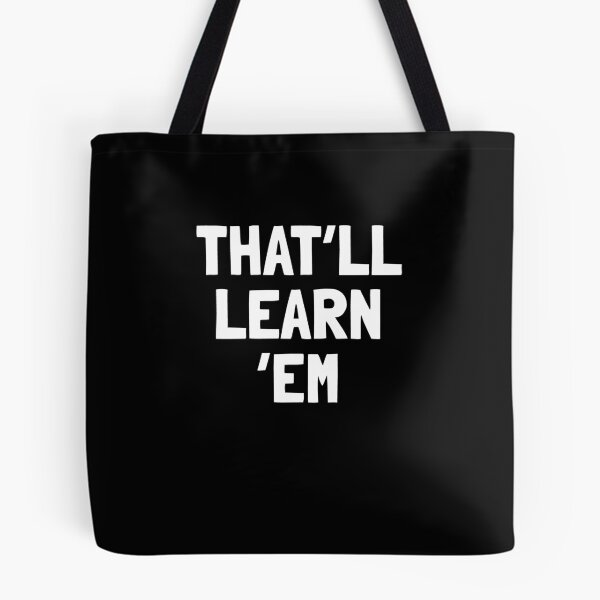 Item preview, That'll Learn Em Funny Meme Text Graphic designed and sold by elderberry.