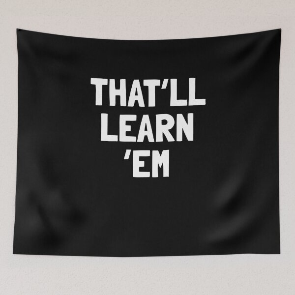 Item preview, That'll Learn Em Funny Meme Text Graphic designed and sold by elderberry.