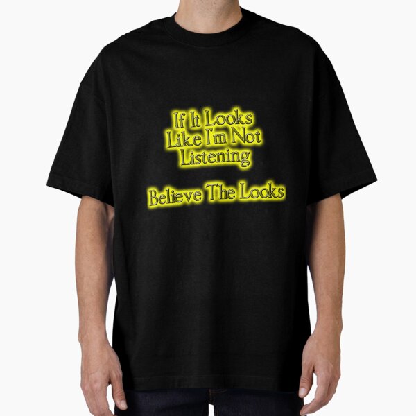 Not Listening Oversized T-Shirt
