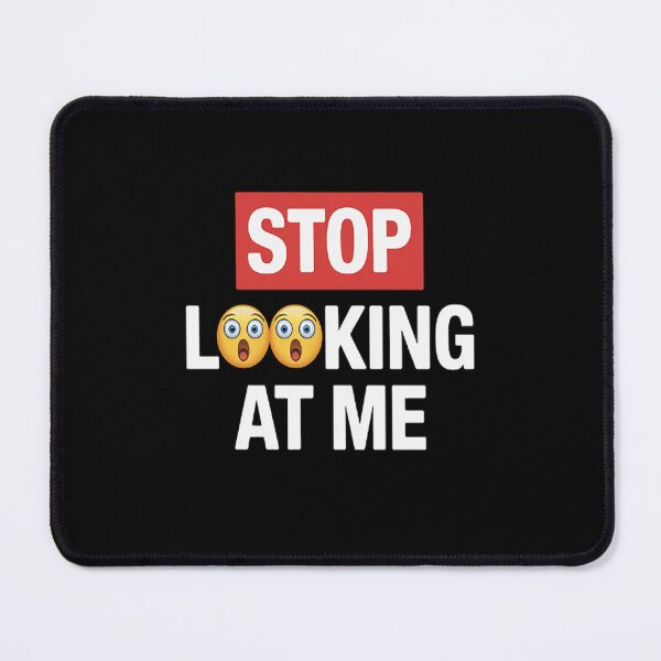 Item preview, Stop Looking At Me The Silent Please designed and sold by StuffNestie.