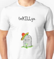 TeKILLya Unisex T-Shirt