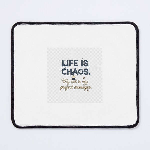 Item preview, Life is chaos - my cat is my project manages designed and sold by bebeshoppl.