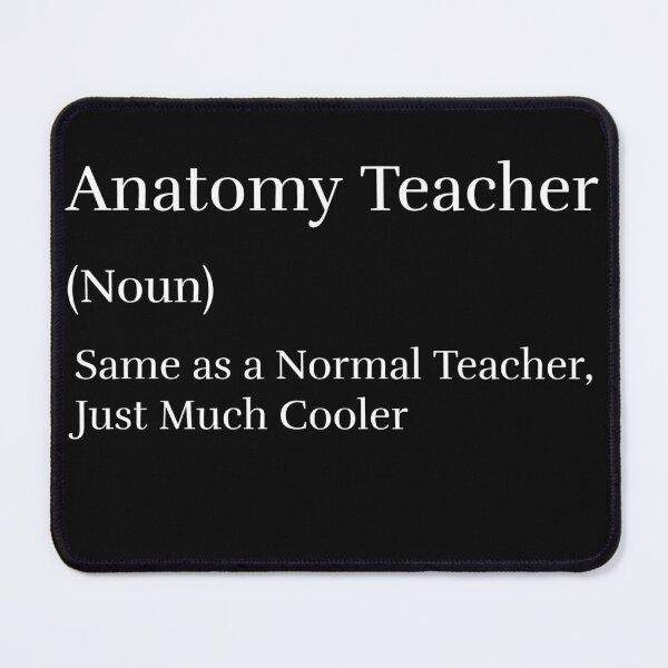 Item preview, Anatomy Teacher (noun), Same as a Normal Teacher, Just Much Cooler designed and sold by MCdsgns.