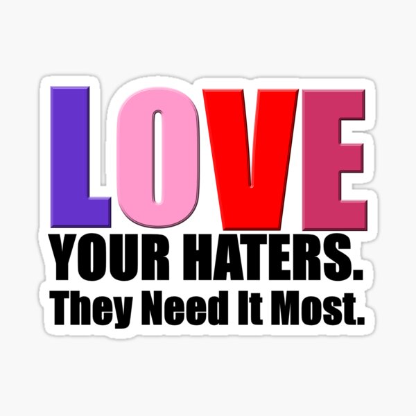 Love Your Haters Sticker