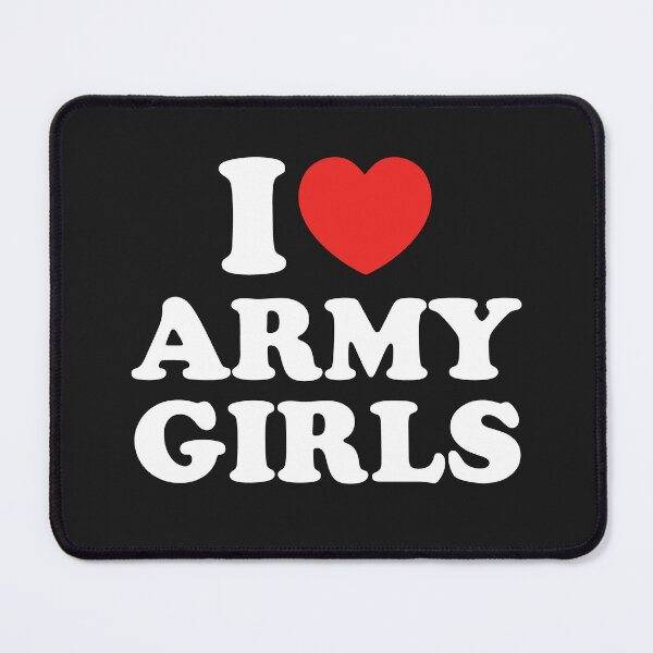 Item preview, I Love Army Girls designed and sold by shitpostee.