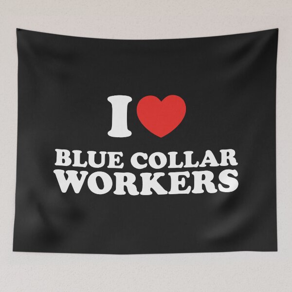 Item preview, I Love Blue Collar Workers designed and sold by shitpostee.