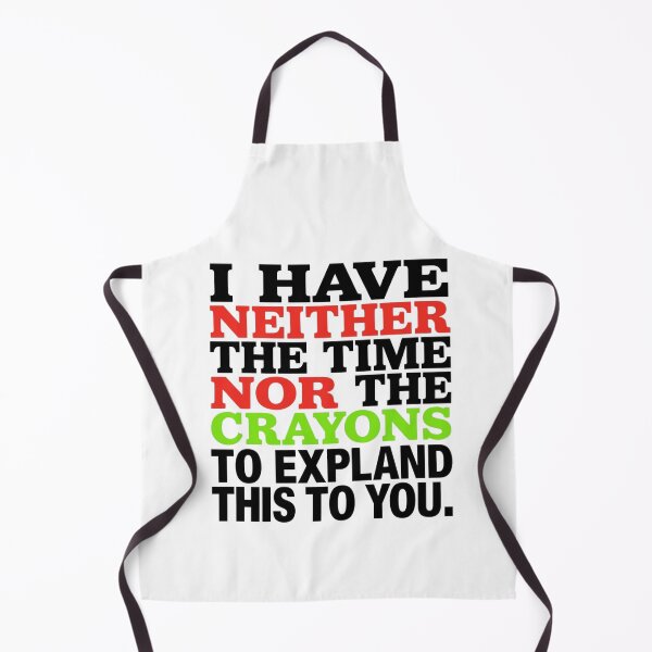Item preview, I Have Neither The Time Nor The Crayons To Explain This To You | Sarcastic Quote designed and sold by MotivAura.