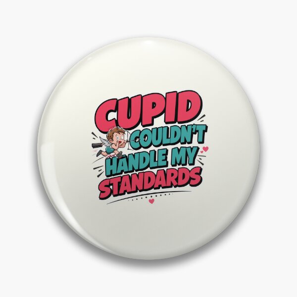 Item preview, Cupid Couldn’t Handle My Standards. Funny Self Love Valentine Quote Design designed and sold by Aarvya Fashion Club ( A.F.C ).