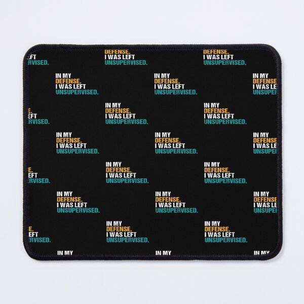 Item preview, In My Defense, I Was Left Unsupervised. Humor Quote designed and sold by MuniraWearify.