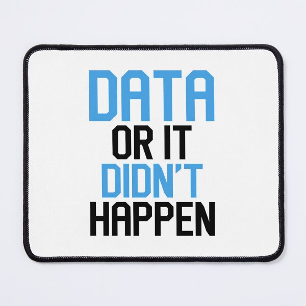 Item preview, Data Or It Didn’t Happen designed and sold by yrvslzeju55.