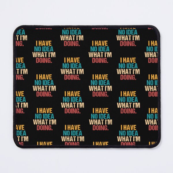 Item preview, I Have No Idea What I’m Doing Sarcastic Quote designed and sold by MuniraWearify.
