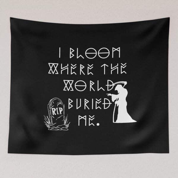 Item preview, I Bloom Where The World Buried Me designed and sold by TheInkRaven.