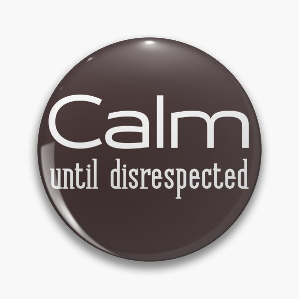 Item preview, Calm until disrespected designed and sold by youniversum-eu.