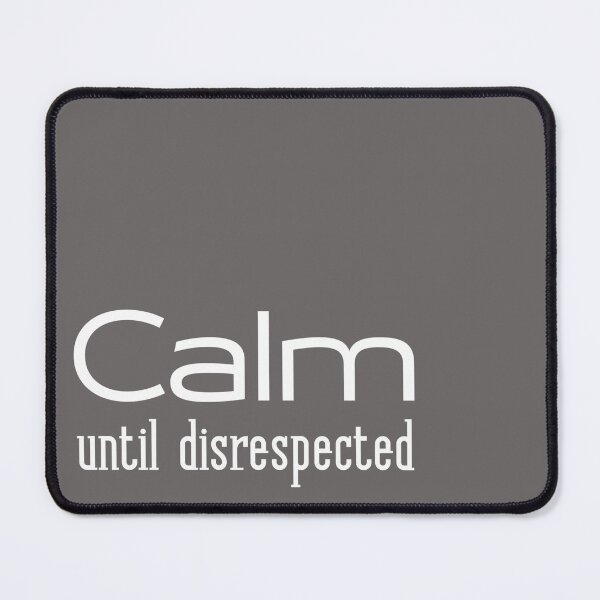 Item preview, Calm until disrespected designed and sold by youniversum-eu.