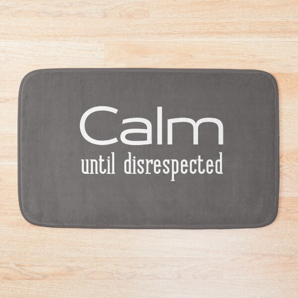 Item preview, Calm until disrespected designed and sold by youniversum-eu.
