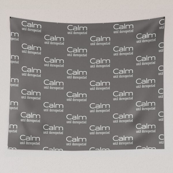 Item preview, Calm until disrespected designed and sold by youniversum-eu.