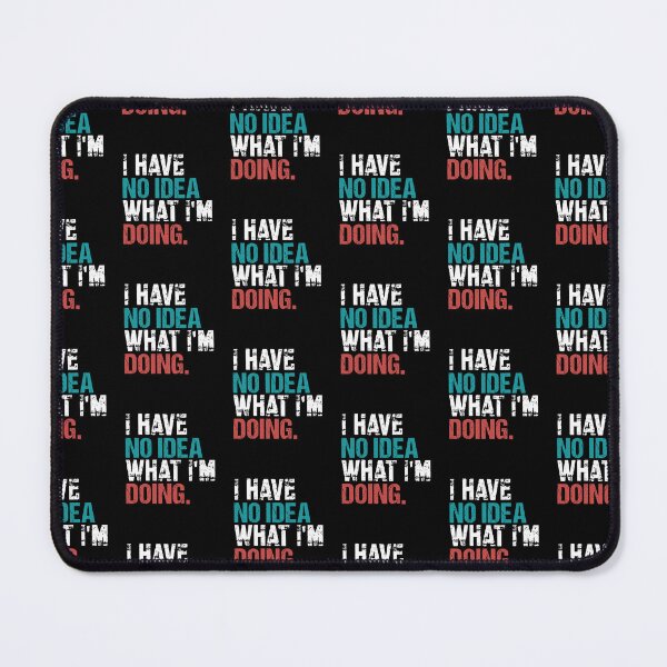 Item preview, I Have No Idea What I’m Doing Relatable Humor Quote designed and sold by MuniraWearify.