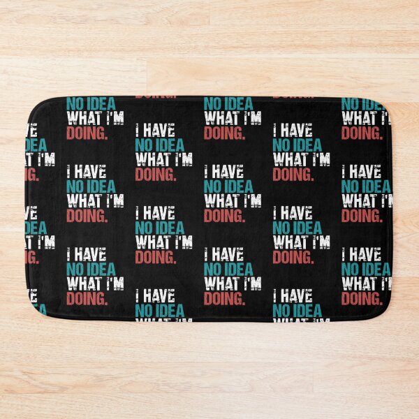 Item preview, I Have No Idea What I’m Doing Relatable Humor Quote designed and sold by MuniraWearify.