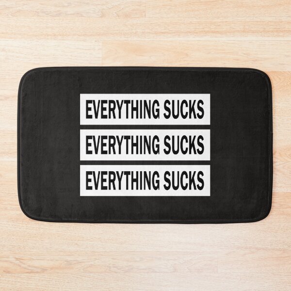 Item preview, Everything Sucks designed and sold by ZlifeZsportsZ.