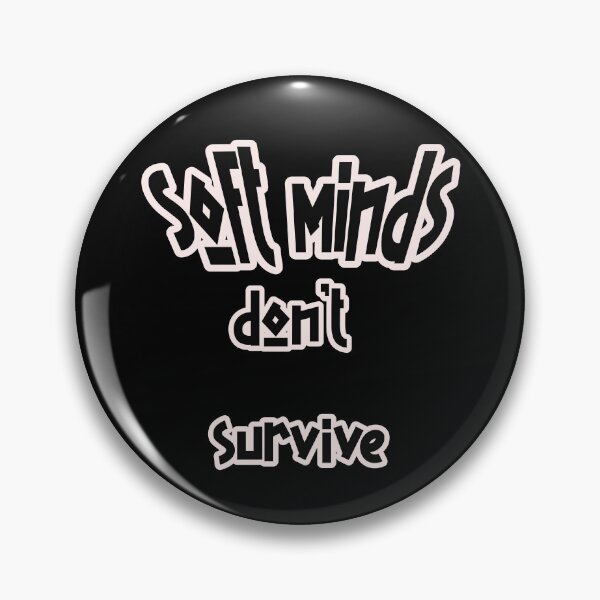 Item preview, Soft Minds Don’t Survive – Be Strong Statement designed and sold by Unikat.SE.