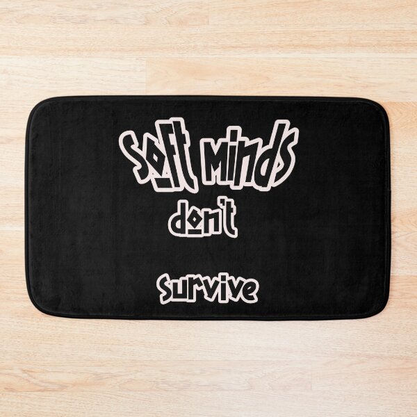 Item preview, Soft Minds Don’t Survive – Be Strong Statement designed and sold by Unikat.SE.