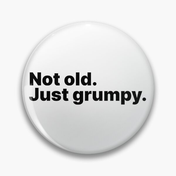 Item preview, Not old. Just grumpy | Black text designed and sold by ThingsOnTees.