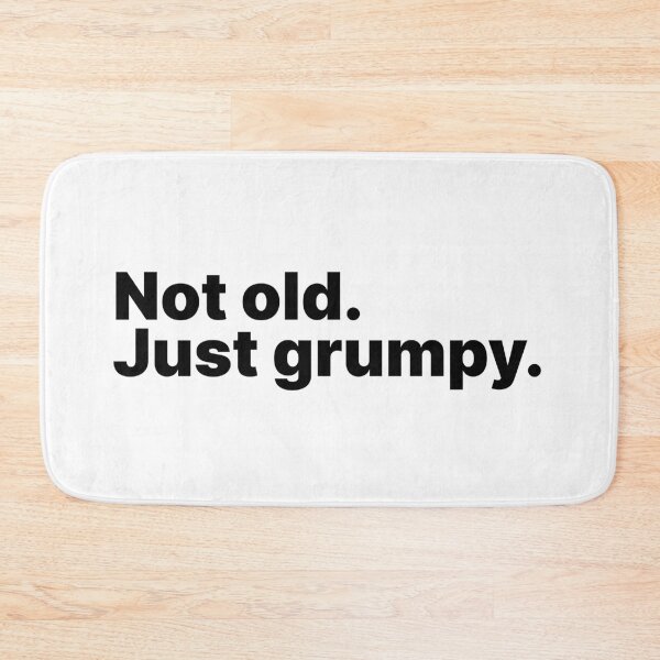 Item preview, Not old. Just grumpy | Black text designed and sold by ThingsOnTees.