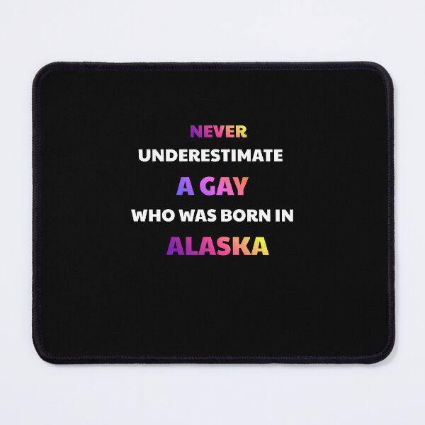 Item preview, Never Underestimate A Gay Born In Alaska designed and sold by julissa9474.