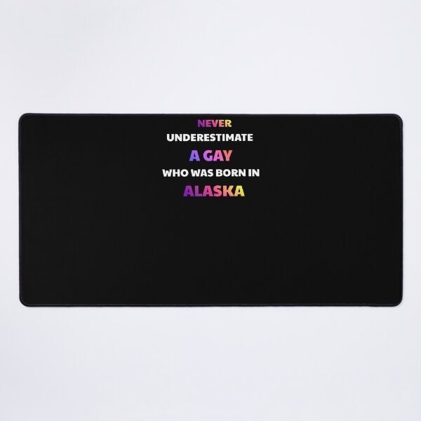 Item preview, Never Underestimate A Gay Born In Alaska designed and sold by julissa9474.