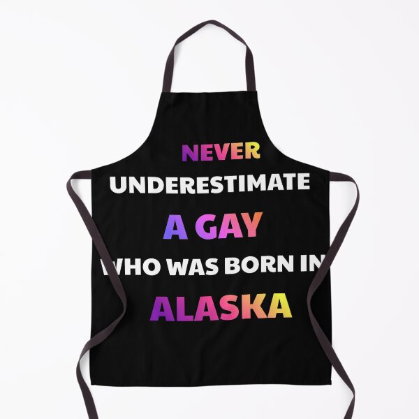 Item preview, Never Underestimate A Gay Born In Alaska designed and sold by julissa9474.