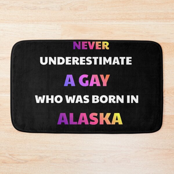 Item preview, Never Underestimate A Gay Born In Alaska designed and sold by julissa9474.