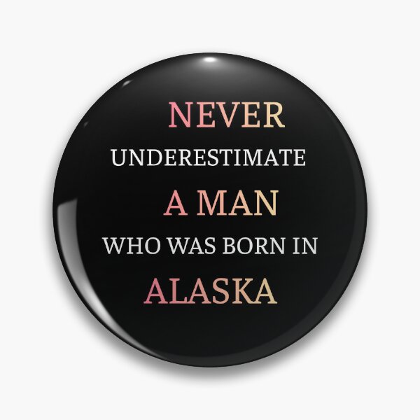 Item preview, Never Underestimate A Man Born In Alaska designed and sold by thurma85.