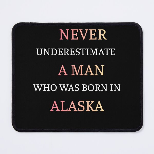 Item preview, Never Underestimate A Man Born In Alaska designed and sold by thurma85.